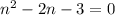 n^2-2n-3=0