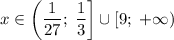 x\in\left(\dfrac{1}{27};\;\dfrac{1}{3}\right]\cup[9;\;+\infty)