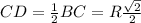 CD=\frac{1}{2}BC=R\frac{\sqrt{2} }{2}