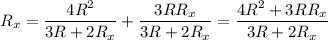 \displaystyle R_x=\frac{4R^2}{3R+2R_x} +\frac{3RR_x}{3R+2R_x}=\frac{4R^2+3RR_x}{3R+2R_x}