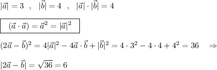 |\vec{a}|=3\ \ ,\ \ |\vec{b}|=4\ \ ,\ \ |\vec{a}|\cdot |\vec{b}|=4\\\\\boxed {\ \ (\vec{a}\cdot \vec{a})=\vec{a}^2=|\vec{a}|^2\ \ }\\\\(2\vec{a}-\vec{b})^2=4|\vec{a}|^2-4\vec{a}\cdot \vec{b}+|\vec{b}|^2=4\cdot 3^2-4\cdot 4+4^2=36\ \ \ \Rightarrow \\\\|2\vec{a}-\vec{b}|=\sqrt{36}=6