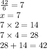 \frac{42}{6} = 7 \\ x = 7 \\ 7 \times 2 = 14 \\ 7 \times 4 = 28 \\ 28 + 14 = 42