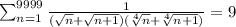 \sum^{9999}_{n=1}\frac{1}{(\sqrt{n}+\sqrt{n+1} )(\sqrt[4]{n}+\sqrt[4]{n+1})} = 9