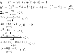 y=x^2-24*ln(x+4)-1\\y'=(x^2-24*ln(x+4)-1)'=2x-\frac{24}{x+4} \\2x-\frac{24}{x+4}