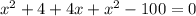 x^2+4+4x+x^2-100=0