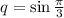 q=\sin \frac{\pi}{3}