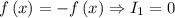 f\left ( x \right )=-f\left ( x \right )\Rightarrow I_1=0