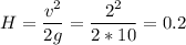 \displaystyle H=\frac{v^2}{2g} =\frac{2^2}{2*10}=0.2