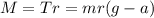 \displaystyle M=Tr=mr(g-a)