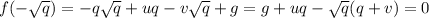 f(-\sqrt{q} ) =-q\sqrt{q} +uq -v\sqrt{q}+g = g+uq -\sqrt{q}(q+v) = 0