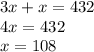 3x + x = 432 \\4x = 432 \\x = 108