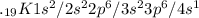 ._{19} K 1s^{2} /2s^{2} 2p^{6} /3s^{2} 3p^{6}/4s^{1}