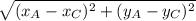 \sqrt{(x_{A}- x_{C})^{2}+(y_{A}- y_{C})^{2} }