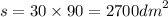 s = 30 \times 90 = 2700 {dm}^{2}