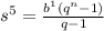 {s}^{5} = \frac{ {b}^{1}( {q}^{n} - 1) }{q - 1}