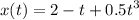 \displaystyle x(t)=2-t+0.5t^3