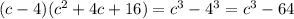 (c-4)(c^2+4c+16)=c^3-4^3=c^3-64