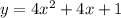 y = 4x^{2} +4x +1\\