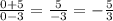 \frac{0+5}{0-3}=\frac{5}{-3} =-\frac{5}{3}