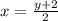 x = \frac{y + 2}{2}