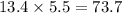 13.4 \times 5.5 = 73.7