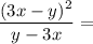 \displaystyle \frac{(3x-y)^2}{y-3x}=