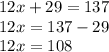 12x + 29 = 137 \\ 12x = 137 - 29 \\ 12x = 108