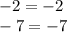 - 2 = - 2 \\ - 7 = - 7