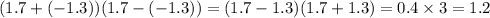 (1.7 + ( - 1.3))(1.7 - ( - 1.3)) = (1.7 - 1.3)(1.7 + 1.3) = 0.4 \times 3 = 1.2