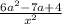 \frac{6a^{2}-7a+4} {x^{2} }