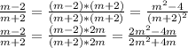 \frac{m-2}{m+2}=\frac{(m-2)*(m+2)}{(m+2)*(m+2)}=\frac{m^2-4}{(m+2)^2}\\\frac{m-2}{m+2}=\frac{(m-2)*2m}{(m+2)*2m}=\frac{2m^2-4m}{2m^2+4m}