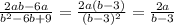 \frac{2ab-6a}{b^{2}-6b+9 }=\frac{2a(b-3)}{(b-3)^{2}}=\frac{2a}{b-3}