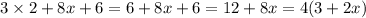 3 \times 2 + 8x + 6 = 6 + 8x + 6 = 12 + 8x = 4(3 + 2x)