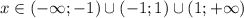 x\in(-\infty;-1)\cup(-1;1)\cup(1;+\infty)