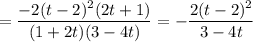 =\dfrac{-2(t-2)^2(2t+1)}{(1+2t)(3-4t)}=-\dfrac{2(t-2)^2}{3-4t}