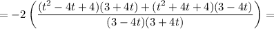 =-2\left(\dfrac{(t^2-4t+4)(3+4t)+(t^2+4t+4)(3-4t)}{(3-4t)(3+4t)}\right)=