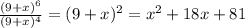 \frac{(9+x)^{6}}{(9+x)^{4} } = (9+x)^{2}= x^{2} + 18x + 81