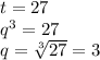 t=27\\q^3=27 \\ q=\sqrt[3]{27}=3 \\ \\