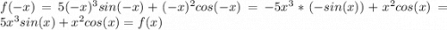 f(-x)=5(-x)^3sin(-x)+(-x)^2cos(-x)=-5x^3*(-sin(x))+x^2cos(x)=5x^3sin(x)+x^2cos(x)=f(x)