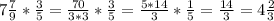 7\frac{7}{9} *\frac{3}{5} = \frac{70}{3*3}*\frac{3}{5} = \frac{5*14}{3}* \frac{1}{5} = \frac{14}{3} = 4\frac{2}{3}