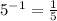 5^{-1} = \frac{1}{5}