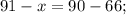 91-x=90-66;