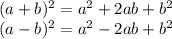 (a + b)^2 = a^2 + 2ab + b^2\\(a - b)^2 = a^2 - 2ab + b^2