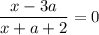 \dfrac{x - 3a}{x + a + 2} = 0