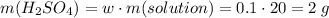 m(H_2SO_4) = w \cdot m(solution) = 0.1 \cdot 20 = 2\;g