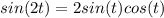 sin(2t)= 2sin(t)cos(t)