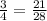 \frac{3}{4} = \frac{21}{28}