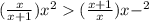 ( \frac{x}{x + 1} ) {x}^{2} ( \frac{x + 1}{x} ){x - }^{2}