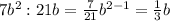 7b^2:21b=\frac{7}{21} b^{2-1}=\frac{1}{3}b