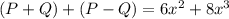 (P+Q)+(P-Q)=6x^2+8x^3